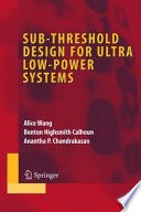 Sub-threshold design for ultra low-power systems /