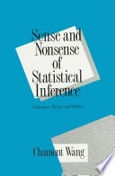 Sense and nonsense of statistical inference : controversy, misuse, and subtlety /