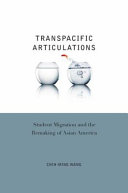 Transpacific articulations : student migration and the remaking of Asian America /