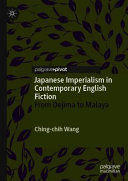 Japanese imperialism in contemporary English fiction : from Dejima to Malaya /