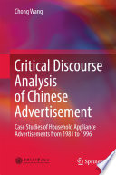 Critical discourse analysis of Chinese advertisement : case studies of household appliance advertisements from 1981 to 1996 /