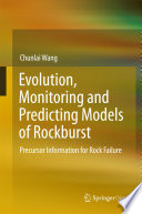 Evolution, Monitoring and Predicting Models of Rockburst : Precursor Information for Rock Failure /