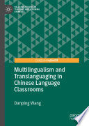Multilingualism and Translanguaging in Chinese Language Classrooms /