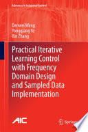 Practical iIerative learning control with frequency domain design and sampled data implementation /