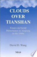 Clouds over Tianshan : essays on social disturbance in Xinjiang in the 1940s /