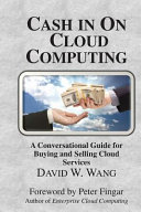 Cash in on cloud computing : a conversational guide for buying and selling cloud services /