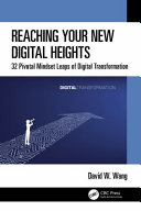 Reaching your new digital heights : 32 pivotal mindset leaps of digital transformation /