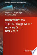 Advanced Optimal Control and Applications Involving Critic Intelligence /