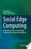 Social Edge Computing : Empowering Human-Centric Edge Computing, Learning and Intelligence /