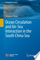 Ocean Circulation and Air-Sea Interaction in the South China Sea /