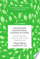 Navigating educational change in China : contemporary history and lived experiences /