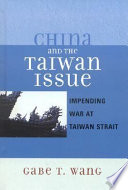 China and the Taiwan issue : impending war at Taiwan Strait /