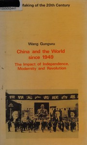 China and the world since 1949 : the impact of independence, modernity, and revolution /