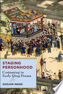 Staging personhood : costuming in early Qing drama /