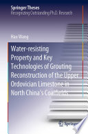 Water-resisting Property and Key Technologies of Grouting Reconstruction of the Upper Ordovician Limestone in North China's Coalfields /