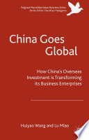 China goes global : how China's overseas investment is transforming its business enterprises /