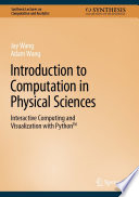 Introduction to Computation in Physical Sciences : Interactive Computing and Visualization with Python™ /