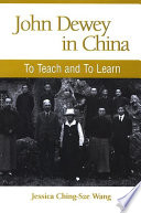 John Dewey in China : to teach and to learn /