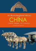 An illustrated brief history of China : culture, religion, art, invention /