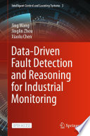 Data-Driven Fault Detection and Reasoning for Industrial Monitoring /