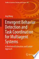 Emergent Behavior Detection and Task Coordination for Multiagent Systems : A Distributed Estimation and Control Approach /