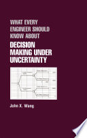 What every engineer should know about decision making under uncertainty /