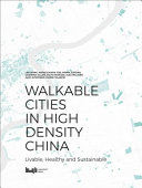 Walkable cities in high density China : livable, healthy and sustainable /