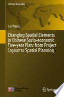 Changing Spatial Elements in Chinese Socio-economic Five-year Plan: from Project Layout to Spatial Planning /