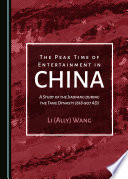 The peak time of entertainment in China : a study of the jiaofang during the Tang dynasty (618-907 AD) /