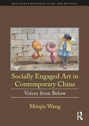 Socially engaged art in contemporary China : voices from below /