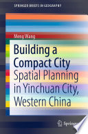 Building a Compact City : Spatial Planning in Yinchuan City, Western China /
