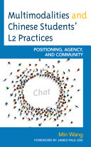 MULTIMODALITIES AND CHINESE STUDENTS' L2 PRACTICES : positioning, agency, and community.