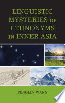 Linguistic mysteries of ethnonyms in inner Asia /