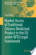 Market Access of Traditional Chinese Medicinal Product in the EU under WTO Legal Framework /