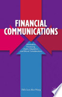 Financial communications : information processing, media integration, and ethical considerations /