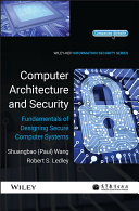 Computer architecture and security : fundamentals of designing secure computer systems /