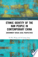Ethnic identity of the Kam people in contemporary China : government versus local perspectives /