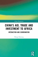 China's aid, trade and investment to Africa : interaction and coordination /