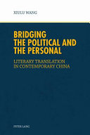 Bridging the political and the personal : literary translation in contemporary China /