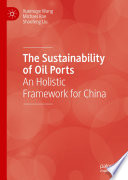 The Sustainability of Oil Ports : An Holistic Framework for China /