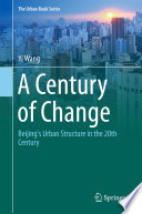 A century of change : Beijing's urban structure in the 20th century /