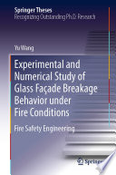 Experimental and Numerical Study of Glass Façade Breakage Behavior under Fire Conditions : Fire Safety Engineering /