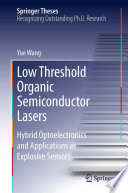 Low threshold organic semiconductor lasers : hybrid optoelectronics and applications as explosive sensors /