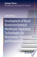 Development of Novel Bioelectrochemical Membrane Separation Technologies for Wastewater Treatment and Resource Recovery /