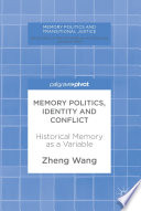 Memory Politics, Identity and Conflict : Historical Memory as a Variable /