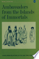 Ambassadors from the islands of immortals : China-Japan relations in the Han-Tang period /