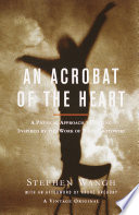 An acrobat of the heart : a physical approach to acting inspired by the work of Jerzy Grotowski /