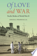 Of love and war : Pacific brides of World War II /
