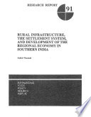 Rural infrastructure, the settlement system, and development of the regional economy in Southern India /