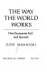 The way the world works : how economies fail--and succeed /